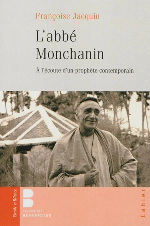 L'abbé Monchanin, 1895-1957 : à l'écoute d'un prophète contemporain - Françoise Jacquin