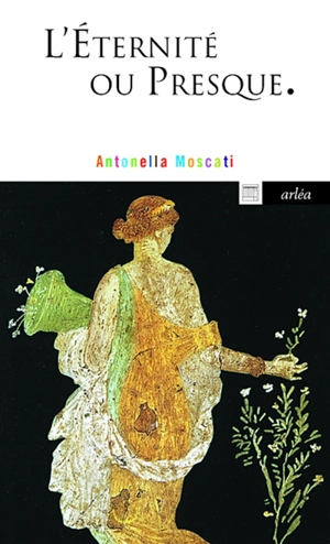 L'éternité, ou presque : morbus ipsa senectus - Antonella Moscati