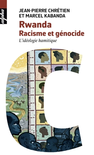Rwanda : racisme et génocide - Jean-Pierre Chrétien