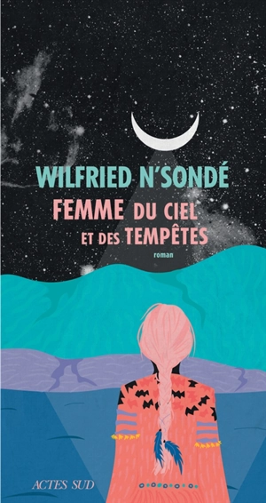 Femme du ciel et des tempêtes - Wilfried N'Sondé