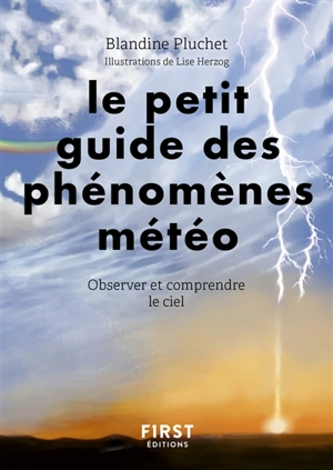 Le petit guide des phénomènes météo : observer et comprendre le ciel - Blandine Pluchet