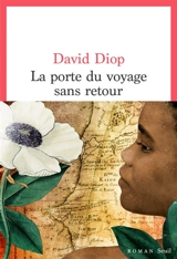 La porte du voyage sans retour ou Les cahiers secrets de Michel Adanson - David Diop