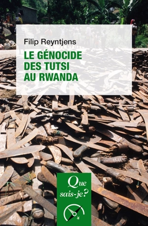 Le génocide des Tutsi au Rwanda - Filip Reyntjens