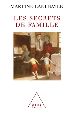Les secrets de famille : la transmission de génération en génération - Martine Lani-Bayle