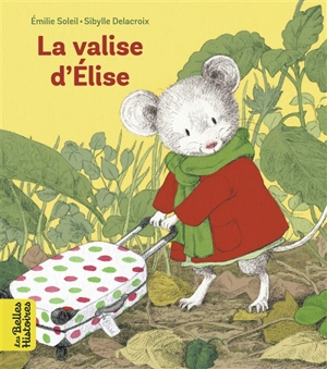 La valise d'Elise - Emilie Soleil