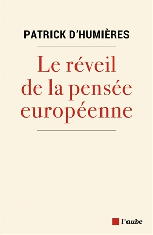 Le réveil de la pensée européenne - Patrick d' Humières