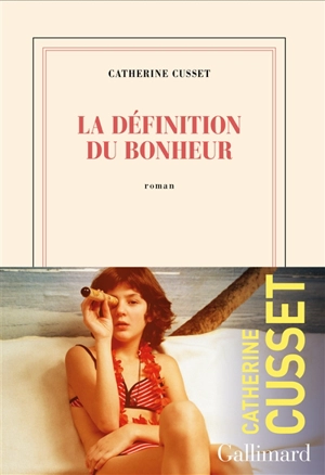 La définition du bonheur - Catherine Cusset