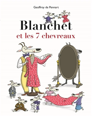 Blanchet et les 7 chevreaux - Geoffroy de Pennart