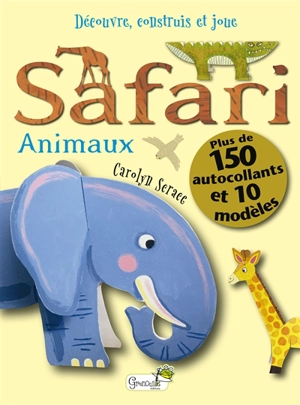 Le safari des animaux - Carolyn Scrace