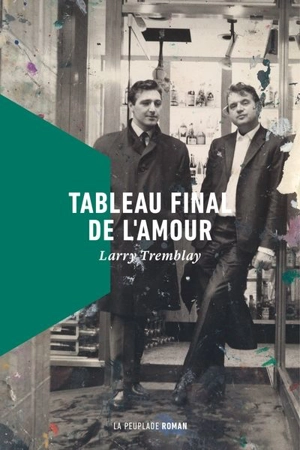 Tableau final de l'amour - Larry Tremblay