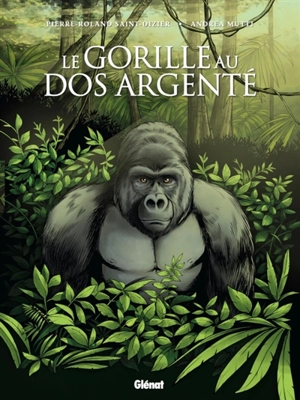 Le gorille au dos argenté - Pierre-Roland Saint-Dizier