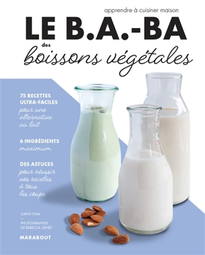 Le b.a.-ba des boissons végétales - Cathy Ytak