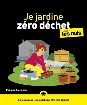 Je jardine zéro déchet pour les nuls - Philippe Collignon