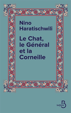 Le chat, le général et la corneille - Nino Haratischwili