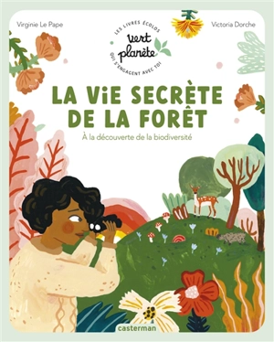 La vie secrète de la forêt : à la découverte de la biodiversité - Virginie Le Pape