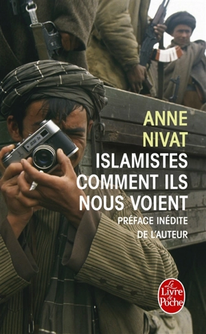 Islamistes : comment ils nous voient - Anne Nivat