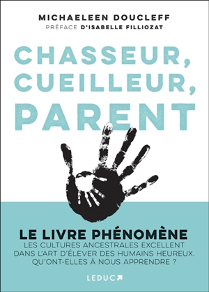 Chasseur, cueilleur, parent - Michaeleen Doucleff