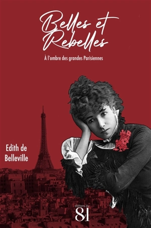 Belles et rebelles : à l'ombre des grandes Parisiennes - Edith de Belleville