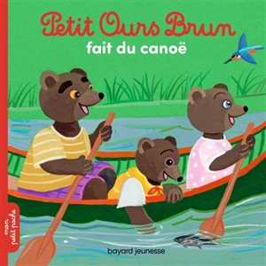 Petit Ours Brun fait du canoë - Marie Aubinais