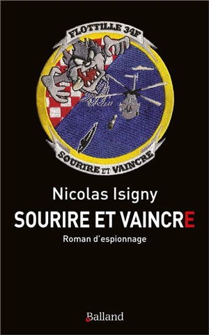 Le nouveau Carolingien : la face cachée des alliances. Vol. 3. Sourire et vaincre : roman d'espionnage - Nicolas Isigny