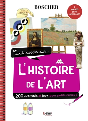 Tout savoir sur... l'histoire de l'art : 200 activités et jeux pour petits curieux - Natacha Scheidhauer-Fradin