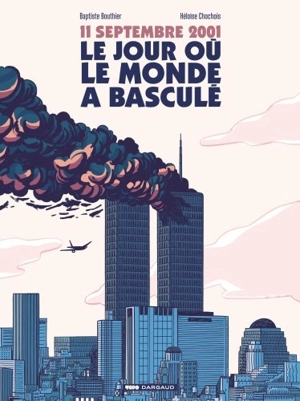 11 septembre 2001 : le jour où le monde a basculé - Baptiste Bouthier