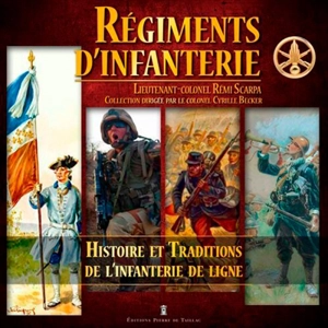 Régiments d'infanterie : histoire et traditions de l'infanterie de ligne - Rémi Scarpa