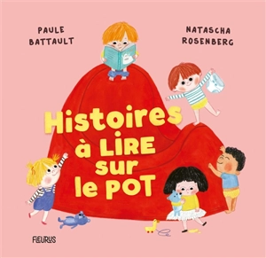 Histoires à lire sur le pot - Paule Battault