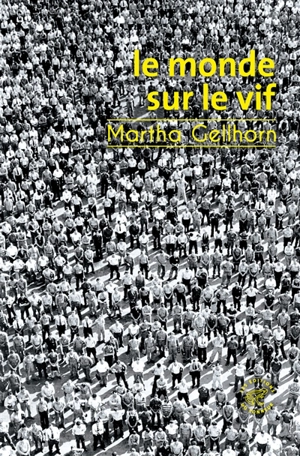 Le monde sur le vif - Martha Gellhorn