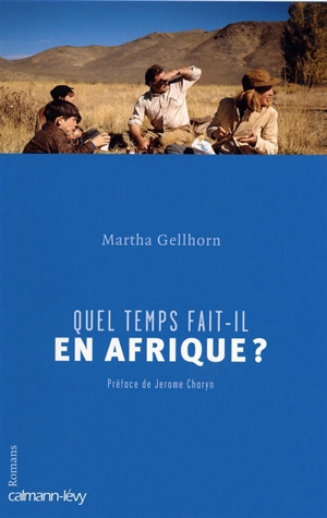 Quel temps fait-il en Afrique ? : romans - Martha Gellhorn