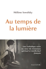 Au temps de la lumière - Hélène Iswolsky