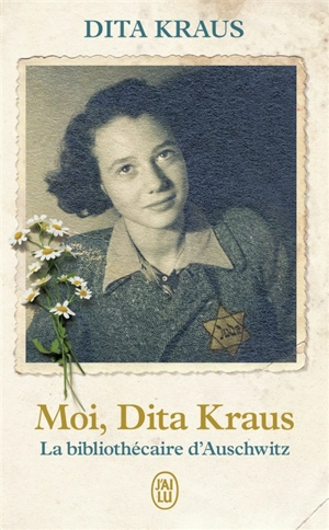 Moi, Dita Kraus, la bibliothécaire d'Auschwitz : récit - Dita Kraus