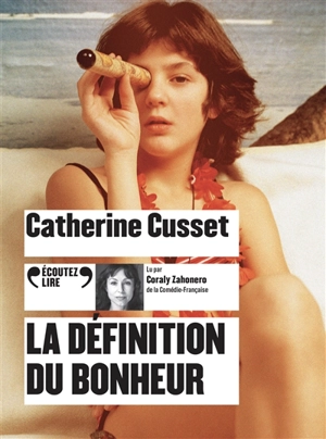 La définition du bonheur - Catherine Cusset