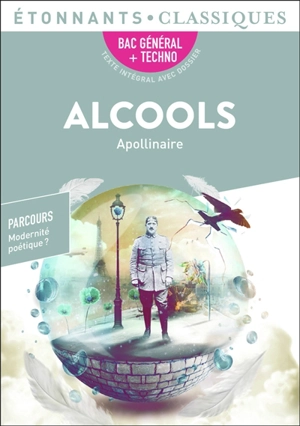 Alcools : bac général + techno - Guillaume Apollinaire