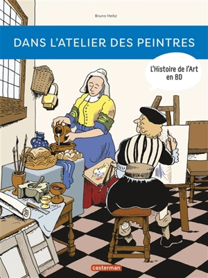 L'histoire de l'art en BD. Dans l'atelier des peintres - Bruno Heitz