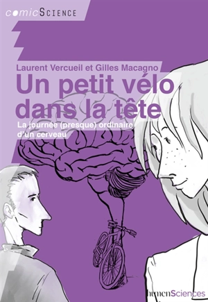 Un petit vélo dans la tête : la journée (presque) ordinaire d'un cerveau - Laurent Vercueil