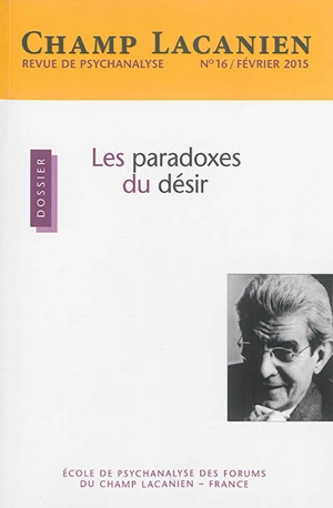 Champ lacanien, n° 16. Les paradoxes du désir