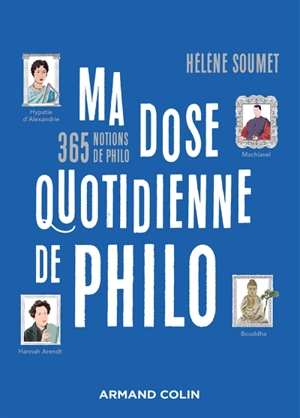 Ma dose quotidienne de philo : 365 notions de philo - Hélène Soumet