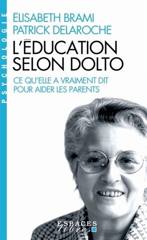 L'éducation selon Dolto : ce qu'elle a vraiment dit pour aider les parents - Elisabeth Brami