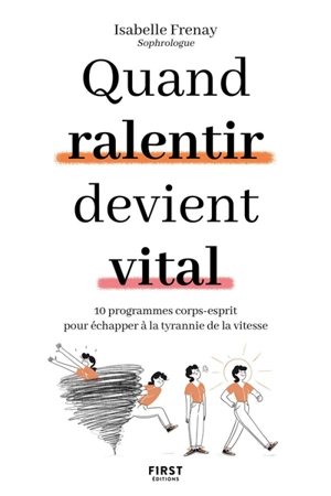 Quand ralentir devient vital : 10 programmes corps-esprit pour échapper à la tyrannie de la vitesse - Isabelle Frenay