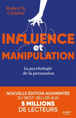 Influence et manipulation : la psychologie de la persuasion - Robert B. Cialdini