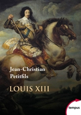 Louis XIII - Jean-Christian Petitfils