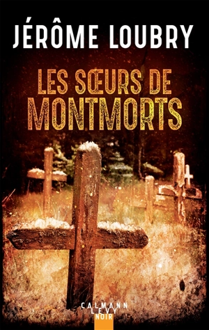 Les soeurs de Montmorts - Jérôme Loubry