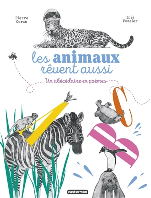 Les animaux rêvent aussi : un abécédaire en poèmes - Pierre Coran