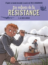 Les enfants de la Résistance. Vol. 5. Le pays divisé - Cécile Jugla