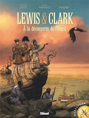 Lewis & Clark : à la découverte de l'Ouest - Christian Clot