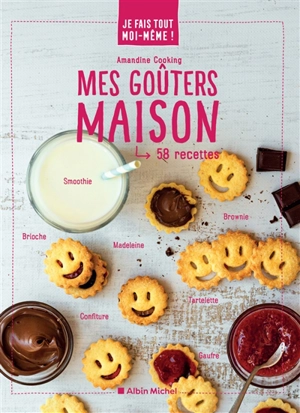 Mes goûters maison : 58 recettes - Amandine Cooking (blog)