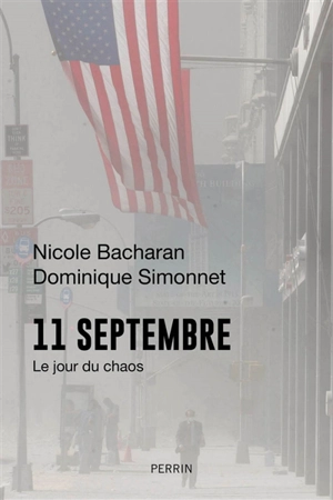11 septembre : le jour du chaos - Nicole Bacharan