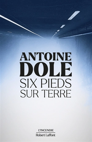 Six pieds sur terre - Antoine Dole