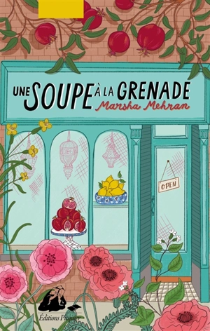 Une soupe à la grenade - Marsha Mehran